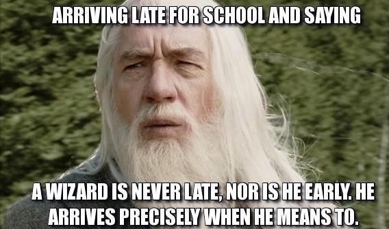 frabz-Arriving-late-for-school-and-saying-A-wizard-is-never-late-nor-i-39aff6.jpg